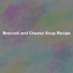 broccoli and cheese soup recipe
