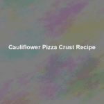cauliflower pizza crust recipe