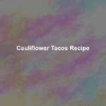 cauliflower tacos recipe