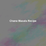chana masala recipe