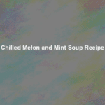 chilled melon and mint soup recipe