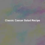 classic caesar salad recipe