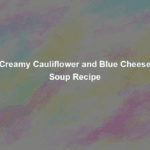 creamy cauliflower and blue cheese soup recipe