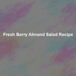 fresh berry almond salad recipe