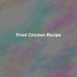 fried chicken recipe