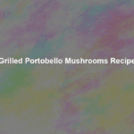 grilled portobello mushrooms recipe