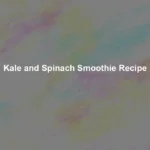 kale and spinach smoothie recipe