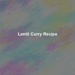 lentil curry recipe