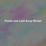 potato and leek soup recipe