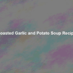 roasted garlic and potato soup recipe
