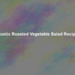 rustic roasted vegetable salad recipe