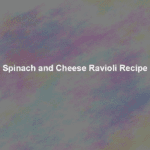 spinach and cheese ravioli recipe