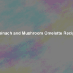 spinach and mushroom omelette recipe