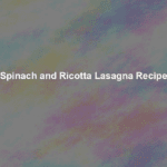 spinach and ricotta lasagna recipe