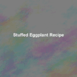 stuffed eggplant recipe