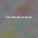 tofu tikka masala recipe