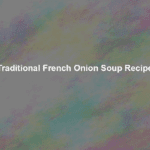 traditional french onion soup recipe