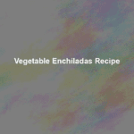 vegetable enchiladas recipe