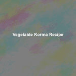 vegetable korma recipe