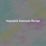 vegetable samosas recipe