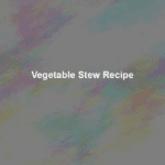 vegetable stew recipe