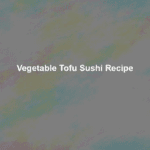 vegetable tofu sushi recipe