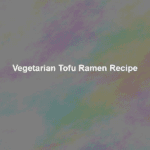 vegetarian tofu ramen recipe