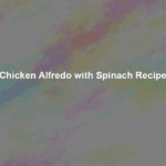 chicken alfredo with spinach recipe