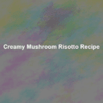 creamy mushroom risotto recipe 2
