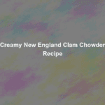 creamy new england clam chowder recipe
