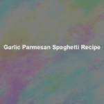 garlic parmesan spaghetti recipe