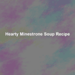 hearty minestrone soup recipe