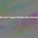roasted veggie buddha bowl recipe