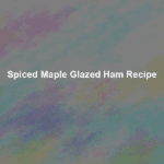 spiced maple glazed ham recipe