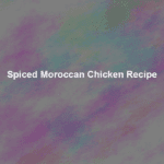 spiced moroccan chicken recipe