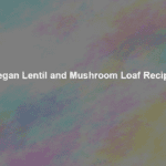 vegan lentil and mushroom loaf recipe