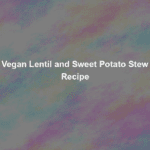 vegan lentil and sweet potato stew recipe