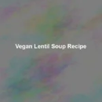 vegan lentil soup recipe 2