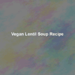 vegan lentil soup recipe 3
