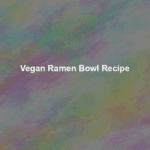 vegan ramen bowl recipe