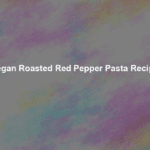vegan roasted red pepper pasta recipe