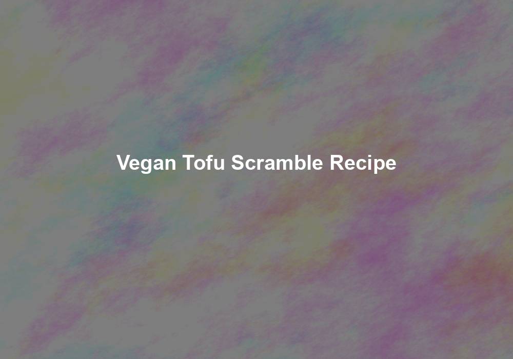 Vegan Tofu Scramble Recipe My Jhola