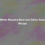 winter roasted beet and citrus salad recipe