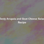 zesty arugula and goat cheese salad recipe
